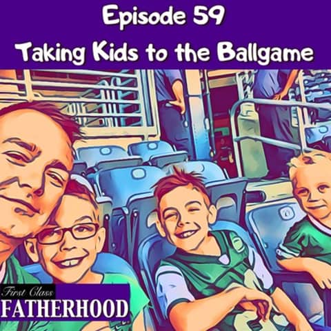 #59 Taking Kids to the Ballgame