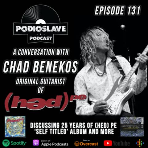 Ep 131: A Conversation with Chad Benekos - (hed) p.e. founding member/original rhythm guitarist - 25 years of ‘Self-Titled’ - Hed PE