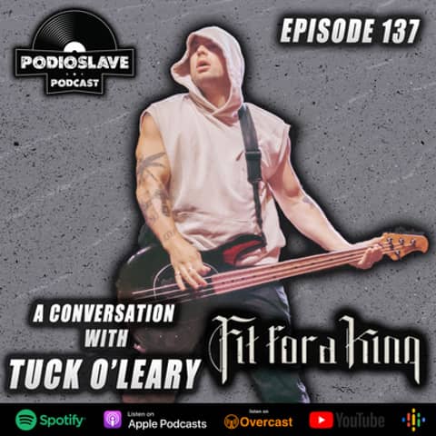 Ep 137: A Conversation With Ryan ‘Tuck’ O’Leary of Fit For A King