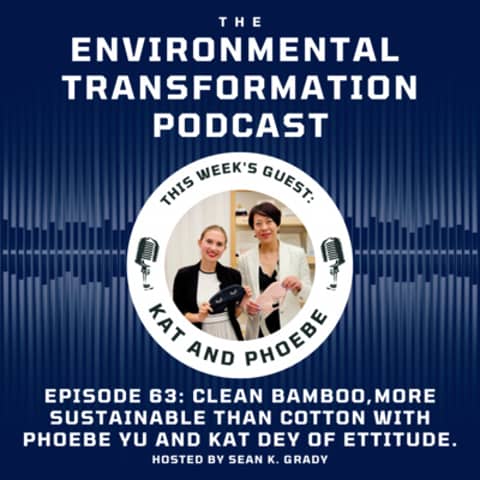 Clean Bamboo, more Sustainable than Cotton with Phoebe Yu and Kat Dey of Ettitude