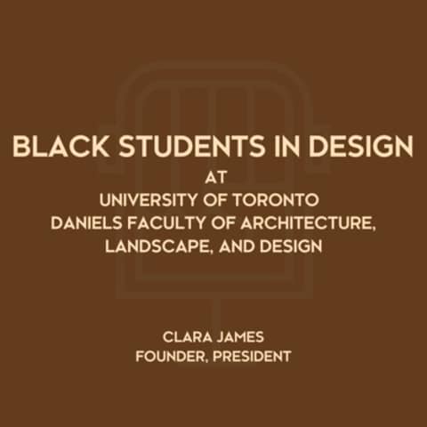 BLACK STUDENTS IN DESIGN @ U OF T DANIELS FACULTY OF ARCHITECTURE