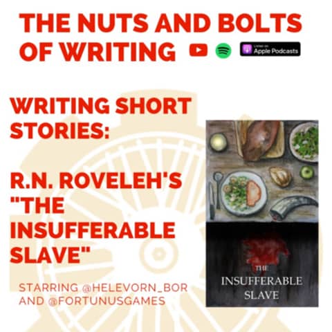 EP 150: Writing Short Stories (13): R.N. Roveleh's "The Insufferable Slave"