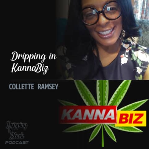 Dripping in KannaBiz featuring Collette Ramsey