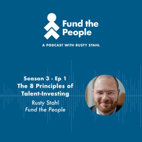 The 8 Principles of Talent-Investing with host Rusty Stahl