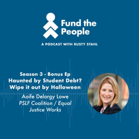 Haunted by Student Debt? Wipe it out by Halloween - with Aoife Delargy Lowe, PSLF Coalition