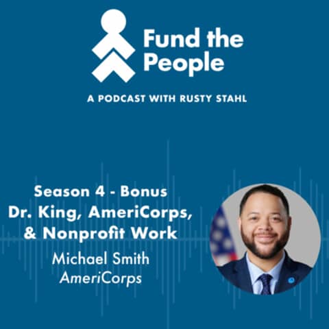 Dr. King, AmeriCorps, & Nonprofit Work - with Michael Smith, AmeriCorps