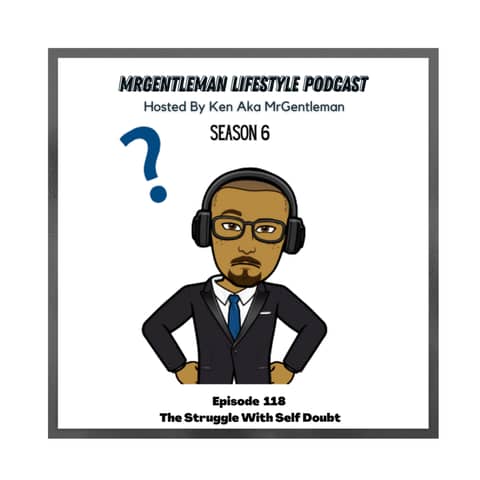 Episode 118 - The Struggle With Self Doubt 4/23/2023