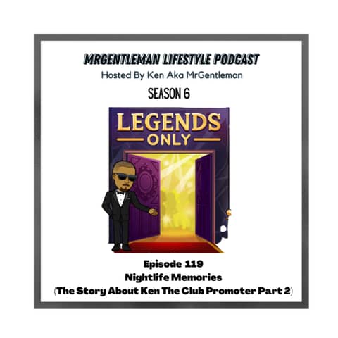 Episode 119 - Nightlife Memories (The Story Of Ken The Club Promoter Part 2) 4/30/2023