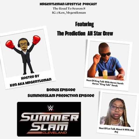 Bonus Episode - SummerSlam Prediction With Aaron "King Talk" Sands And Anj (The Road To Season 8) 8/3/2024
