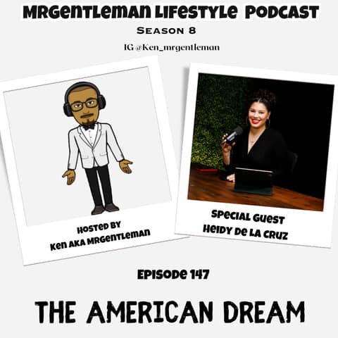 Episode 147 - The American Dream With Heidy De La Cruz 9/29/2024