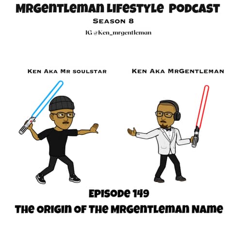 Episode 149 - The Origin Of The MrGentleman Name 10/13/2024