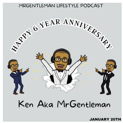 MrGentleman Lifestyle Podcast 6 Year Anniversary Episode 1/20/2025