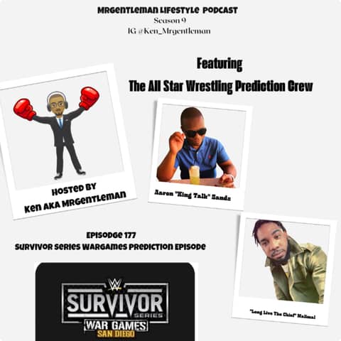 Episode 177 - Survivor Series WarGames Prediction With Aaron "King Talk" Sands And "Long Live The Chief"Malimal 11/29/2025