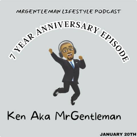MrGentleman Lifestyle Podcast 7 Year Anniversary 1/20/2026