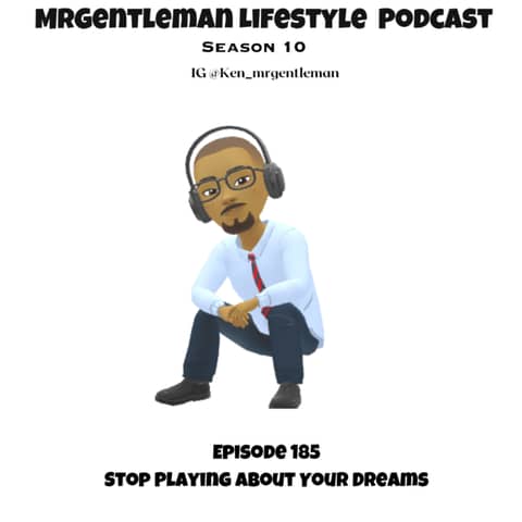 Episode 185 - Stop Playing About Your Dreams 3/22/2026 Episode 185 - Stop Playing About Your Dreams 3/22/2026