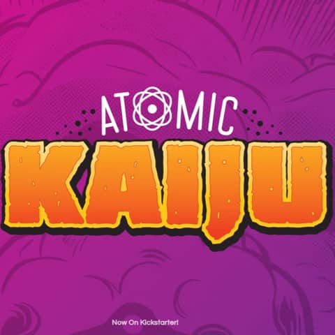 Bonus: Atomic Kaiju, live now on Kickstarter!