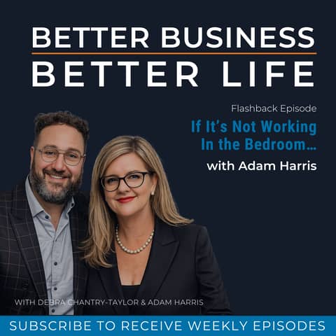 If It’s Not Working In the Bedroom… with Adam Harris