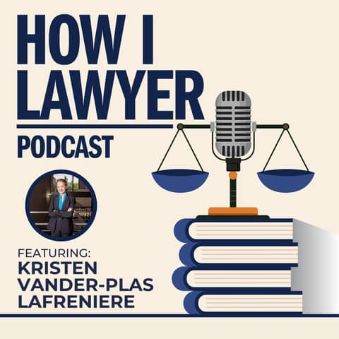 #100: Kristen Vander-Plas LaFreniere - Teeny Law Firm Founder, Business Lawyer, and Litigator