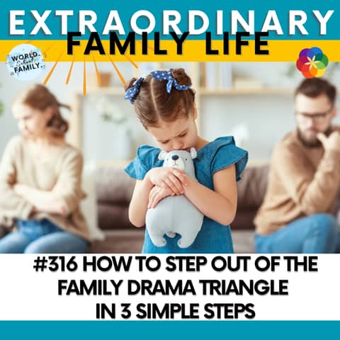#316 How to Step Out of the Family Drama Triangle in 3 Simple Steps