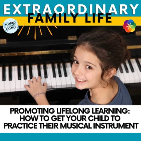 #290 Promoting Lifelong Learning: How to Get Your Child to Practice Their Musical Instrument