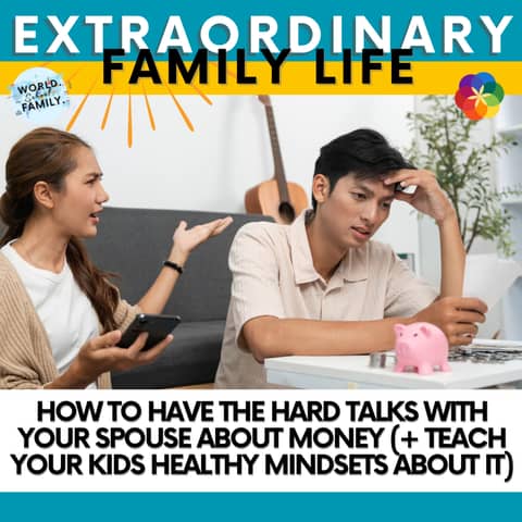 #261 How to Have the Hard Talks With Your Spouse About Money (+ Teach Your Kids Healthy Mindsets About It)