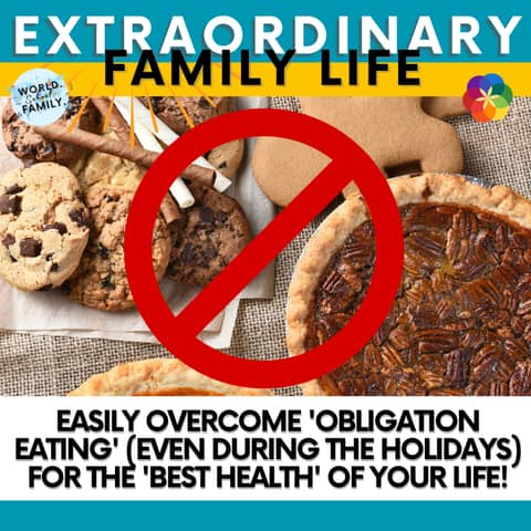 #279 Easily Overcome 'Obligation Eating' (Even During the Holidays) for the 'Best Health' of your Life BEFORE New Years!
