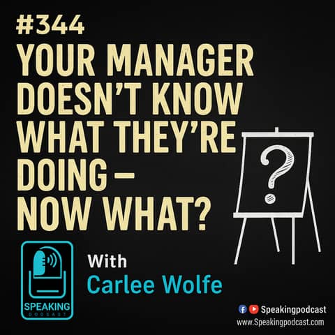 #344 Your Manager Doesn't Know What They're Doing - Now What? - Carlee Wolfe