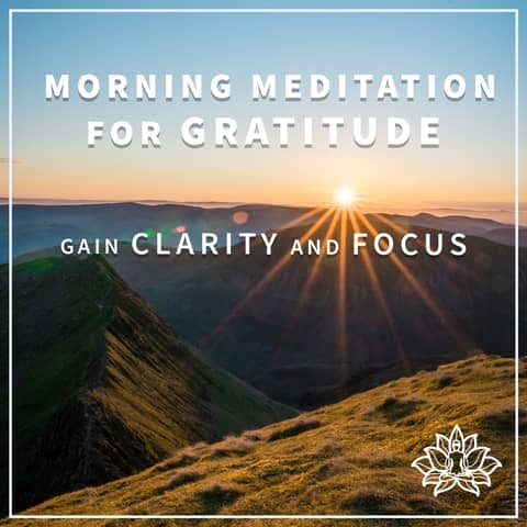 #14 MORNING MEDITATION FOR GRATITUDE - Gain Clarity and Focus 🌞 - IMMERSIVE GUIDED MEDITATION 🙏