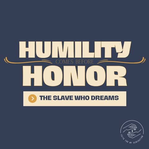 The Slave who Dreams: Humility comes before Honor
