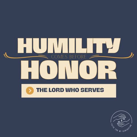 The Lord Who Serves: Humility Comes Before Honor