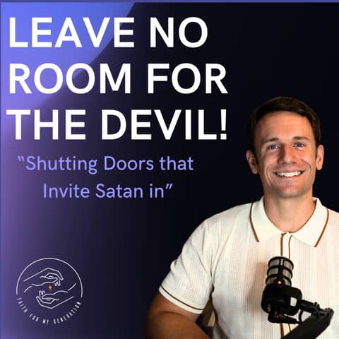 Leave No Room for the Devil!