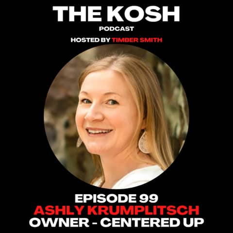 Episode 99: Ashly Krumplitsch - Owner of Centered Up