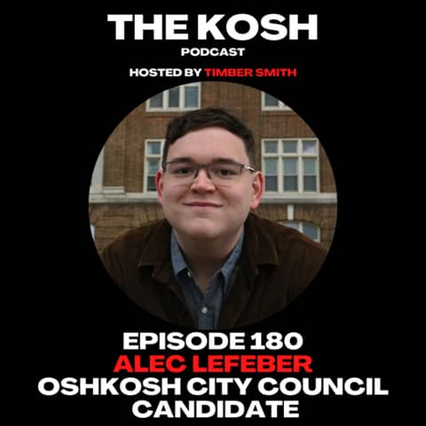 Episode 180: Alec Lefeber - Oshkosh City Council Candidate