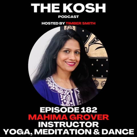 Episode 182: Mahima Grover - Instructor of Yoga, Meditation & Dance