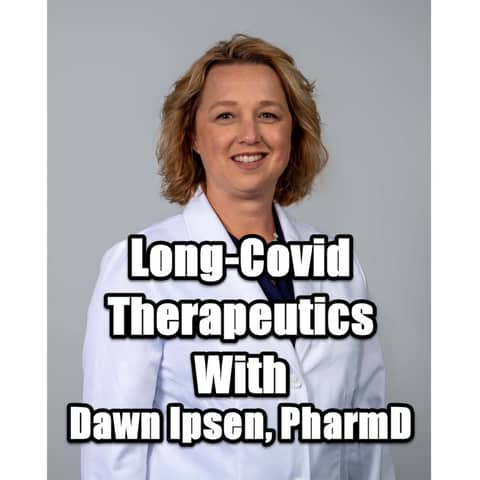 Therapies for Long Covid with Dawn Ipsen, PharmD