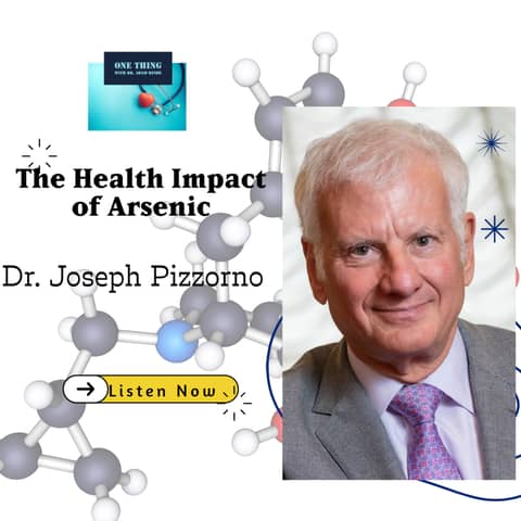 Episode 107 .Arsenic and Your Health: Expert Advice from Dr. Joe Pizzorno"