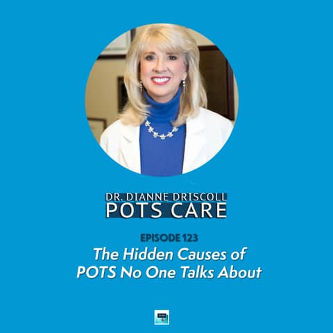 Episode 123. The Hidden Causes of POTS No one talks about with Dr. Dianna Driscoll