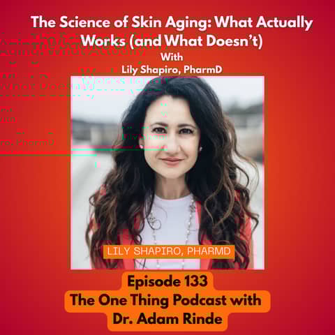 Episode 133 : The Science of Skin Aging: What Actually Works (and What Doesn’t) With Lily Shapiro, PharmD