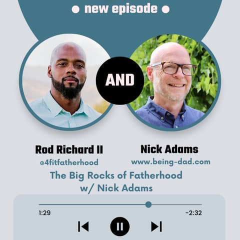 The Big Rocks of Fatherhood w/ Nick Adams