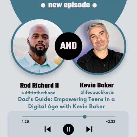 Dad's Guide: Empowering Teens in a Digital Age with Kevin Baker