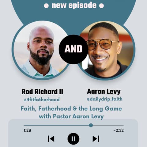 Faith, Fatherhood & the Long Game with Pastor Aaron Levy