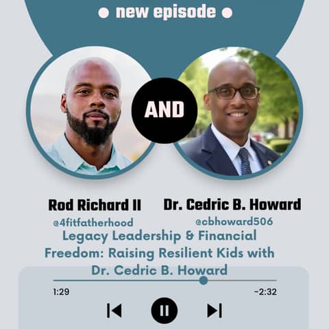 Legacy Leadership & Financial Freedom: Raising Resilient Kids with Dr. Cedric B. Howard
