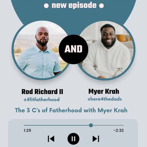 The 3 C’s of Fatherhood with Myer Krah