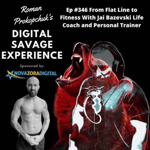 Ep #346 From Flat Line to Fitness With Jai Bazevski Life Coach and Personal Trainer