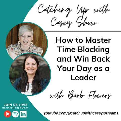 How to Master Time Blocking and Win Back Your Day as a Leader