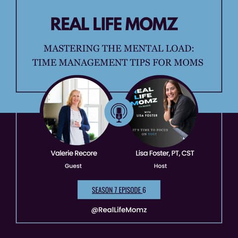 Mastering The Mental Load: Time Management Tips For Moms with Valerie Recore