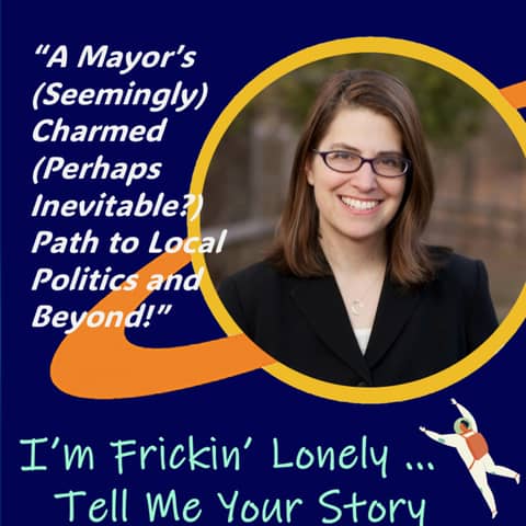 Liz Lempert - "A Mayor's (Seemingly) Charmed (Perhaps Inevitable?) Path to Local Politics and Beyond!"