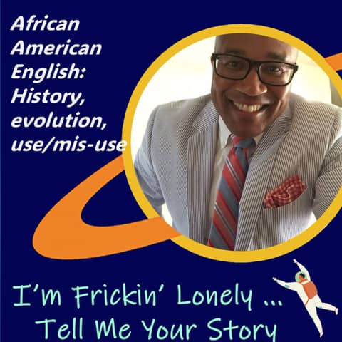 Hiram L. Smith, PhD - Part II - African American English: History, evolution, use/misuse