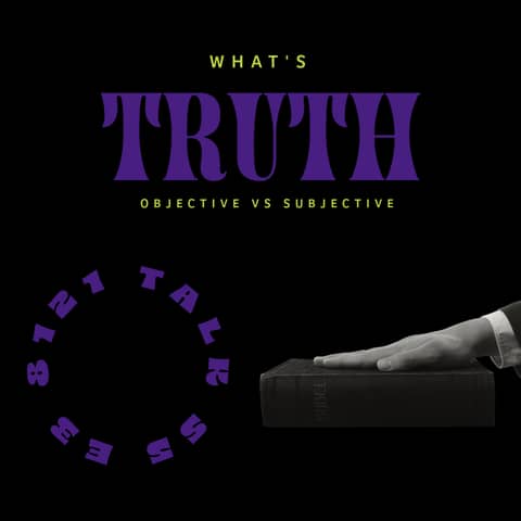 Is Your Truth Objective or Subjective?