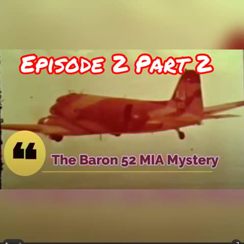 Ep2 Pt2 Crash Investigation Continues || Baron 52 MIA Mystery